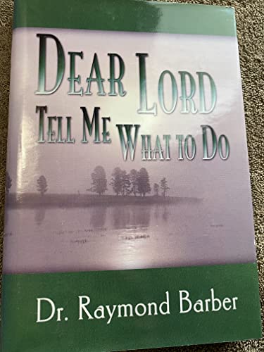 Dear Lord, Tell Me What To Do