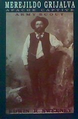 Merejildo Grijalva: Apache Captive : Army Scout (SOUTHWESTERN STUDIES)