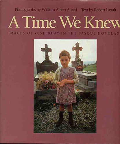 A Time We Knew: Images of Yesterday in the Basque Homeland (Basque Series)