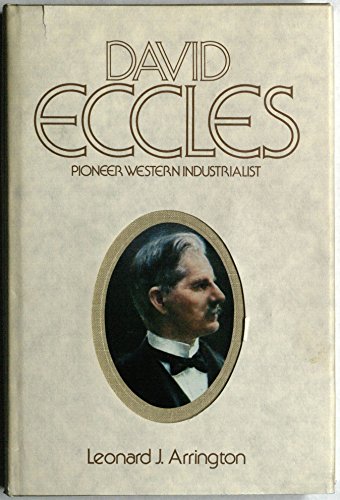 David Eccles: Pioneer western industrialist