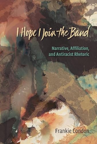 I Hope I Join the Band: Narrative, Affiliation, and Antiracist Rhetoric