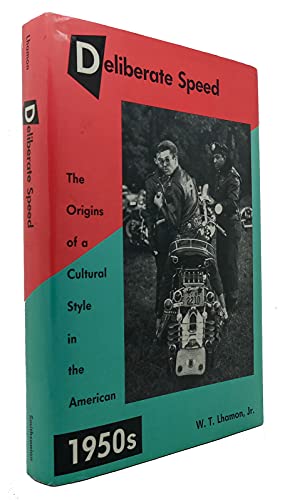 Deliberate Speed: The Origins of a Cultural Style in the American 1950s