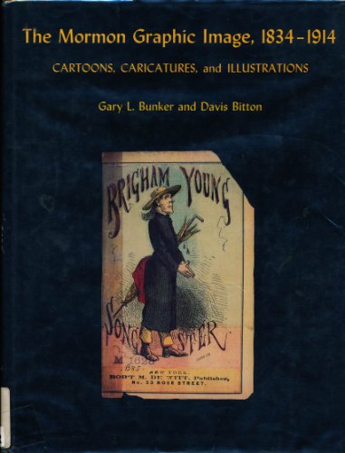 The Mormon Graphic Image  1834-1914 : Cartoons  Caricatures  and Illustrations