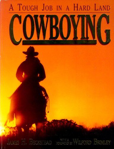 Cowboying: A Tough Job in a Hard Land (University of Utah Publications in the American West, Vol. 27)