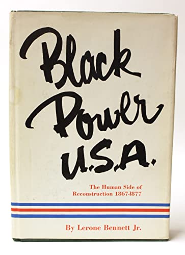 Black Power U. S. A. the Human Side of Reconstruction, 1867-1877