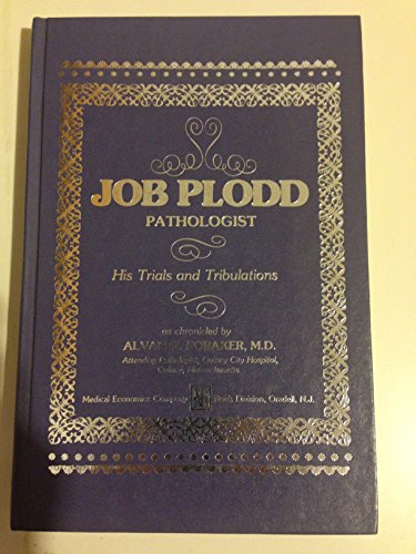 Job Plodd: Pathologist, His Trials and Tribulations