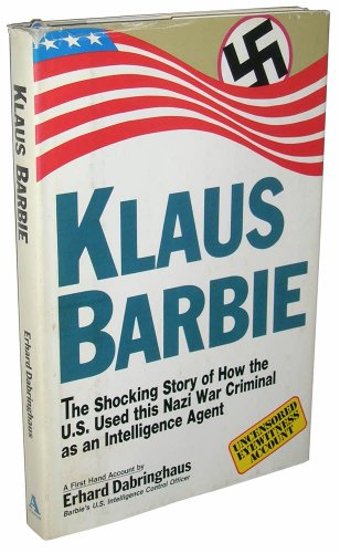 Klaus Barbie: The Shocking Story of How the U.S. Used This Nazi War Criminal As an Intelligence Agent
