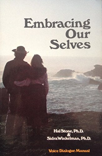 Embracing Our Selves: Voice Dialogue Manual