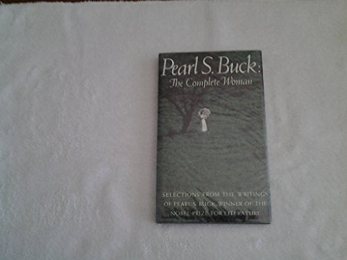 Pearl S. Buck: the complete woman: Selections from the writings of Pearl S. Buck (Hallmark editions)