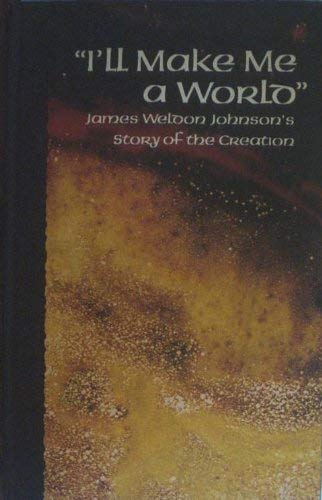 I'll Make A World: James Weldon Johnson's Story of The Creation (Hallmark Crown Editions)