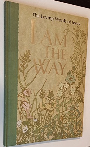 I am the way: The loving words of Jesus (Hallmark crown editions)