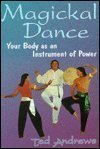 Magickal Dance: Your Body as an Instrument of Power (Lewellyn's Practical Guide to Personal Power)