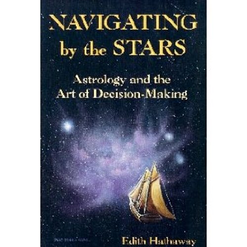 Navigating by the Stars: Astrology and the Art of Decision-Making (Llewellyn Modern Astrology Library)