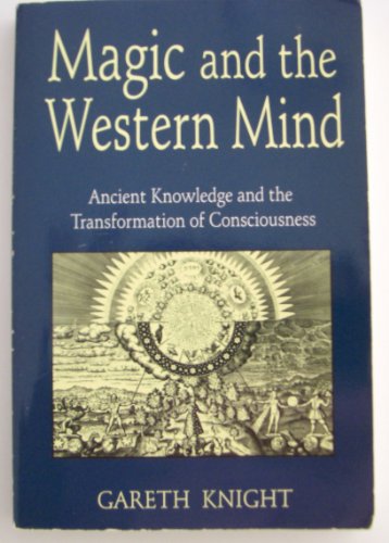 Magic and the Western Mind: Ancient Knowledge and the Transformation of Consciousness (Llewellyn's Western Magick Historical Series)