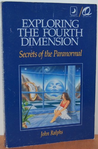 Exploring the Fourth Dimension: Secrets of the Paranormal