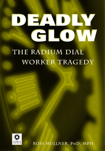 Deadly Glow: The Radium Dial Worker Tragedy