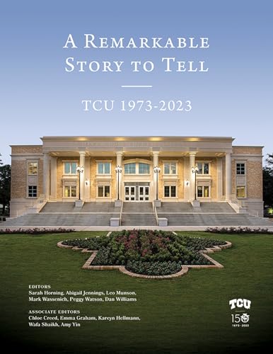 A Remarkable Story to Tell: TCU 1973-2023