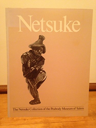 Netsuke the Collection of the Peabody Museum of Salem