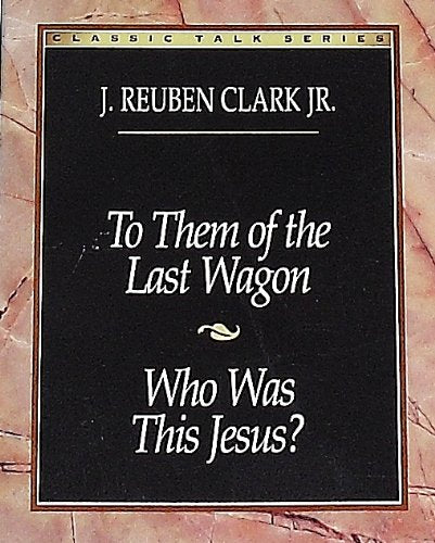 To Them of the Last Wagon: Who Was This Jesus