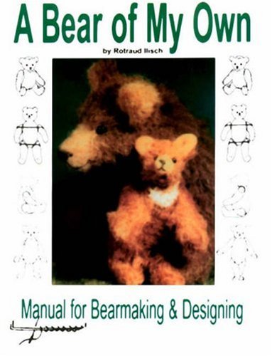 A Bear of My Own: Manual for Bearmaking and Designing