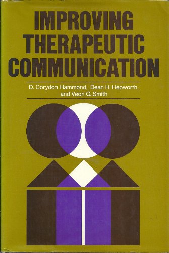 Improving Therapeutic Communication: A Guide for Developing Effective Techniques (The Jossey-Bass Behavioral Science Series)