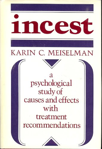 Incest: A Psychological Study of Causes and Effects with Treatment Recommendations (Social and Behavioral Science Series)