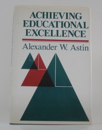 Achieving Educational Excellence: A Critical Assessment of Priorities and Practices in Higher Education (Jossey Bass Higher & Adult Education Series)