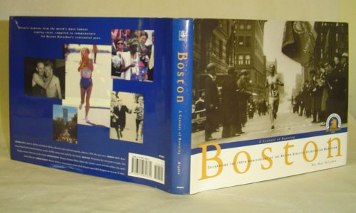 Boston, a Century of Running: Celebrating the 100th Anniversary of the Boston Athletic Association Marathon