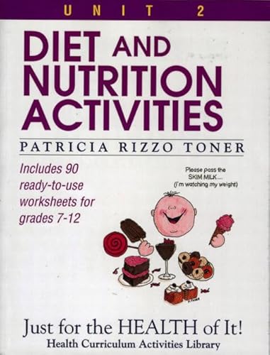 Diet and Nutrition Activities: Just for the Health of It, Unit 2 (Health Curriculum Activities Library)