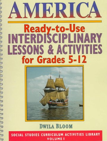 America: Ready-To-Use Interdisciplinary Lessons & Activites for Grades 5-12