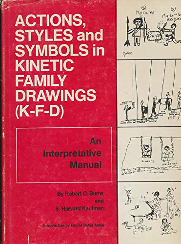 Actions, styles and symbols in kinetic family drawings (K-F-D);: An interpretative manual,