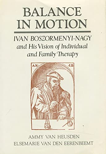 Balance in Motion: Ivan Boszormenyi-Nagy and His Vision of Individual and Family Therapy
