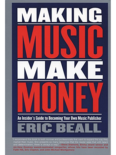 Making Music Make Money: An Insider's Guide to Becoming Your Own Music Publisher (Berklee Press)