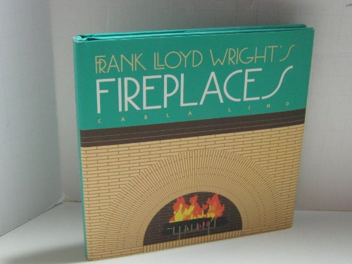 Frank Lloyd Wright's Fireplaces (Wright at a Glance)