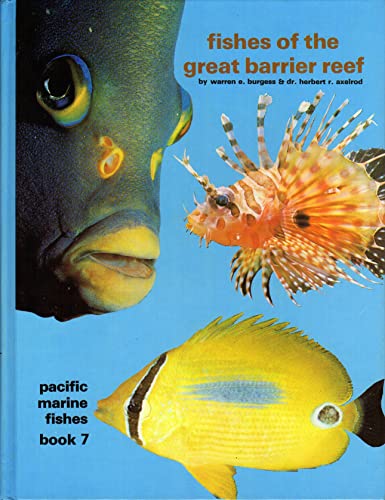 Fishes of the Great Barrier Reef: Pacific Marine Fishes Book 7