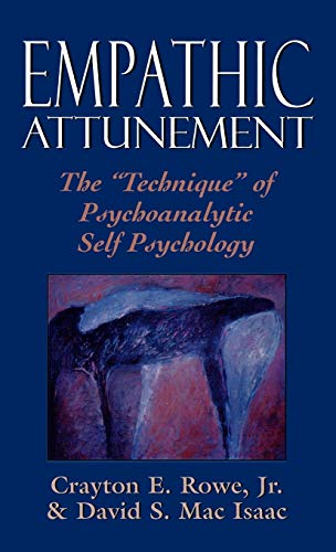 Empathic Attunement: The 'Technique' of Psychoanalytic Self Psychology