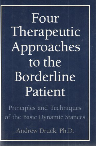 Four Therapeutic Approaches to the Borderline Patient: Principles and Techniques of the Basic Dynamic Stances