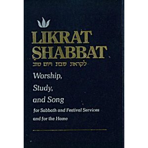 [Liḳrat Shabat ṿe-Yom ṭov] =: Likrat Shabbat : worship, study, and song : for Sabbath and festival services and for the home