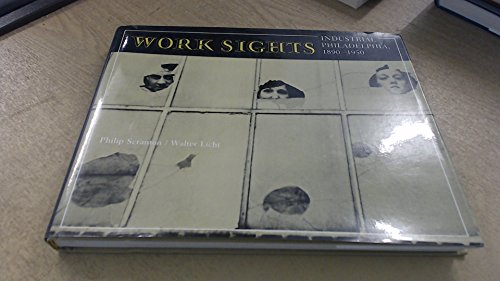 Work Sights: Industrial Philadelphia  1890-1950
