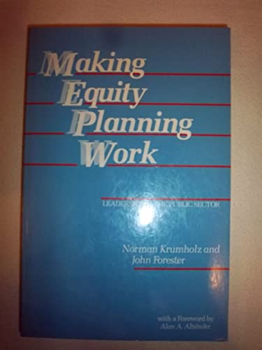 Making Equity Planning Work : Leadership in the Public Sector (Conflicts in Urban and Regional Development)