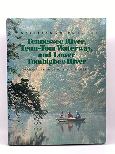A Cruising Guide to the Tennessee River, Tenn-Tom Waterway, and the Lower Tombigbee River