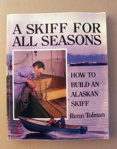 A Skiff for All Seasons: How to Build the Alaskan Skiff