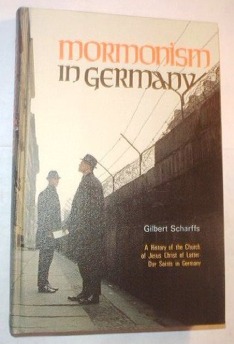 Mormonism in Germany;: A history of the Church of Jesus Christ of Latter-Day Saints in Germany between 1840 and 1970,