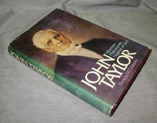 John Taylor: Mormon Philosopher, Prophet of God