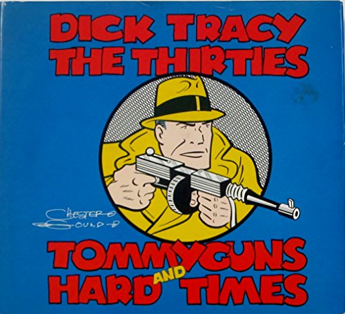 Dick Tracy, the thirties, tommy guns, and hard times