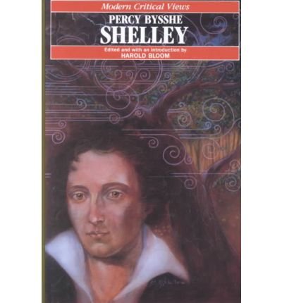 Percy Bysshe Shelley (Bloom's Modern Critical Views)
