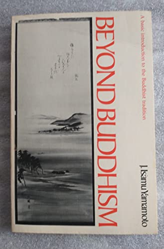 Beyond Buddhism: A basic introduction to the Buddhist tradition