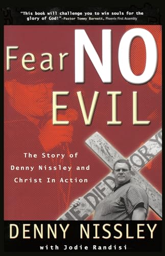 Fear No Evil: The Story of Dennis Nissley and Christ in Action (Spirituality)