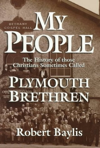 My People: The Story of Those Christians Sometimes Called Plymouth Brethren