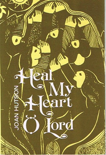 Heal My Heart, O Lord: Words from God for Healing and Hope